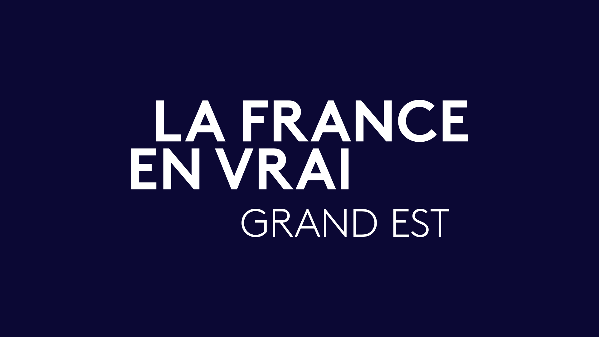 La France en Vrai - Grand Est