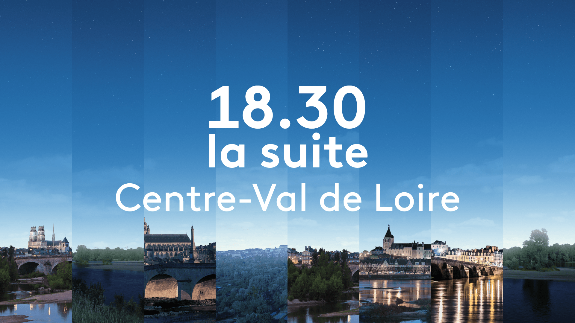 18h30 - la suite Centre Val de Loire